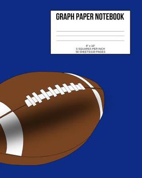Graph Paper Notebook: Football; 5 squares per inch; 50 sheets/100 pages; 8" x 10"