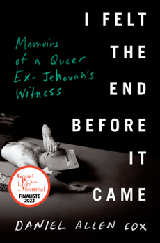 Hardcover I Felt the End Before It Came: Memoirs of a Queer Ex-Jehovah's Witness Book