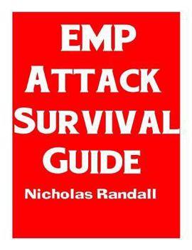 Paperback EMP Attack Survival Guide: The Ultimate Beginner's Guide On How To Prepare For and Outlast An Electromagnetic Pulse Attack That Takes Down The U. Book