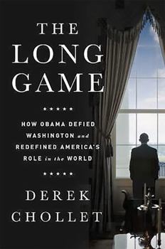 Hardcover The Long Game: How Obama Defied Washington and Redefined America's Role in the World Book