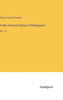 Hardcover A New Variorum Edition of Shakespeare: Vol. 13 Book
