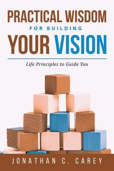 Paperback Practical Wisdom for Building Your Vision Book