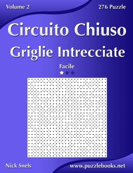 Paperback Circuito Chiuso Griglie Intrecciate - Facile - Volume 2 - 276 Puzzle [Italian] Book