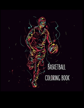 Basketball Coloring Book: Basketball Gifts for Toddlers, Kids ages 4-8, Girls Ages 8-12 or Adult Relaxation - Cute Stress Relief Animal Birthday Coloring Book Made in USA