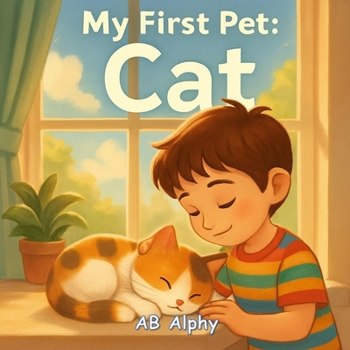 Paperback My First Pet: Cat: A Sweet Story About Caring for Your First Cuddly Cat Book