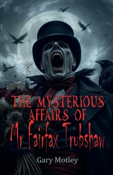 Paperback The Mysterious Affairs Of Mr Fairfax Trubshaw Book