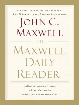 Paperback The Maxwell Daily Reader: 365 Days of Insight to Develop the Leader Within You and Influence Those Around You Book