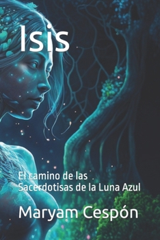 Paperback Isis: El camino de las Sacerdotisas de la Luna Azul [Spanish] Book