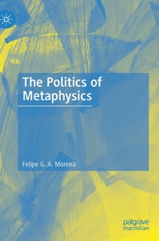 Hardcover The Politics of Metaphysics Book