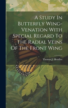 Hardcover A Study In Butterfly Wing-venation With Special Regard To The Radial Veins Of The Front Wing Book