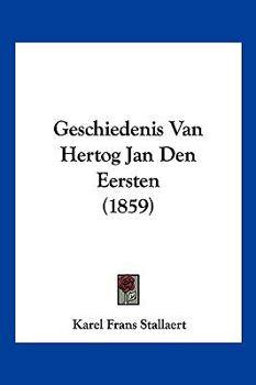 Paperback Geschiedenis Van Hertog Jan Den Eersten (1859) [Chinese] Book