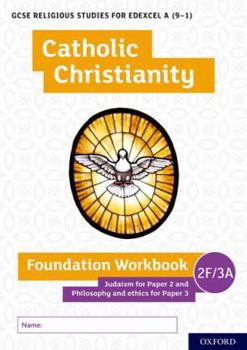 Paperback GCSE Religious Studies for Edexcel A (9-1): Catholic Christianity Foundation Workbook: Judaism for Paper 2 and Philosophy and ethics for Paper 3 Book