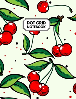 Paperback Dot Grid Notebook: Red Cherries Dotted Paper For Creative Journaling, Bullet Planner to Create Your Own Custom Journal Book