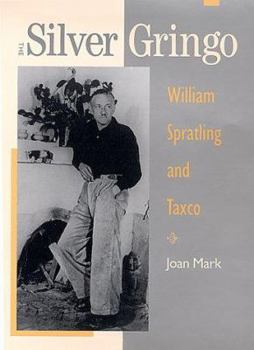 Hardcover The Silver Gringo: William Spratling and Taxco Book