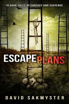 Paperback Escape Plans: 19 Dark Tales of Fantasy and Suspense Book