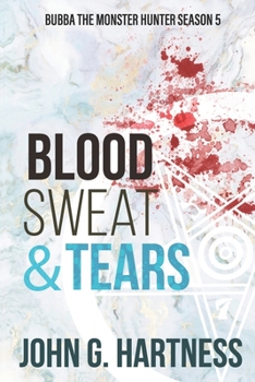 Paperback Blood, Sweat, & Tears: Bubba the Monster Hunter Season 5 Book