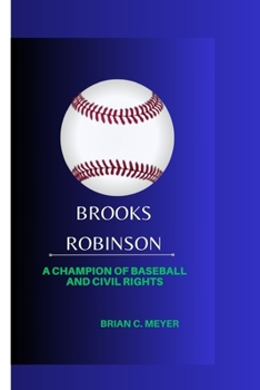 Paperback Brooks Robinson: A Champion of Baseball and Civil Rights Book