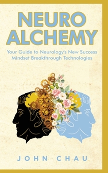 Paperback Neuro Alchemy: What you need to know about Neurology's Success Mindset Breakthroughs and Neurostimulation [Large Print] Book