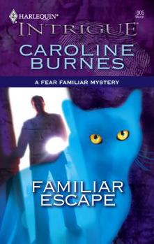 Familiar Escape (Harlequin Intrigue Series) - Book #20 of the Fear Familiar