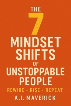 Paperback The 7 Mindset Shifts of Unstoppable People: Rewire, Rise, Repeat Book