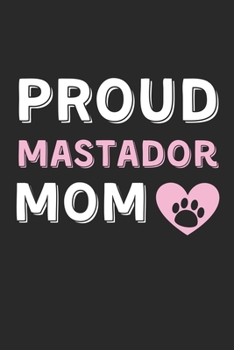 Paperback Proud Mastador Mom: Lined Journal, 120 Pages, 6 x 9, Mastador Dog Mom Gift Idea, Black Matte Finish (Proud Mastador Mom Journal) Book