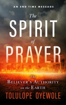 Paperback The Spirit of Prayer: The Believer's Authority on the Earth Book