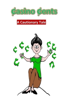 Paperback Casino Cents: (A Cautionary Tale) Book