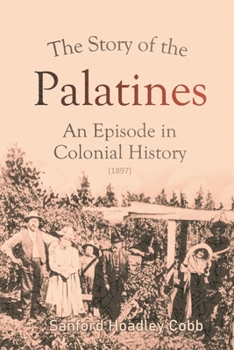 The Story of the Palatines: An Episode in Colonial History