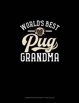 World's Best Pug Grandma: Composition Notebook: Wide Ruled