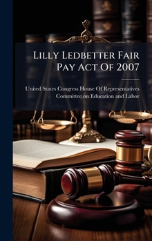 Lilly Ledbetter Fair Pay Act Of 2007