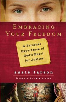 Paperback Embracing Your Freedom: A Personal Experience of God's Heart for Justice Book