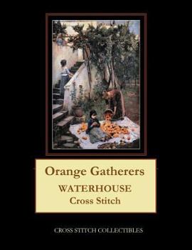 Paperback Orange Gatherers: Waterhouse Cross Stitch Pattern [Large Print] Book
