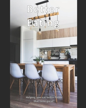 Paperback Better Eating: Helping you eat healthier foods that taste great! Book