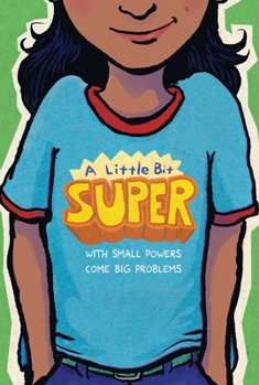 Paperback A Little Bit Super: With Small Powers Come Big Problems Book