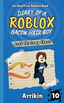 Camp Chaos (Diary of a Bacon Hair Boy, Book 10) (Diary of a Roblox Bacon Hair Boy)