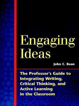 Paperback Engaging Ideas: The Professor's Guide to Integrating Writing, Critical Thinking, and Active Learning in the Classroom Book
