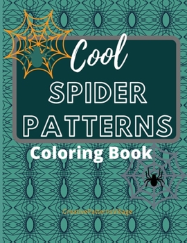 Paperback Cool Spider Patterns Coloring Book: Amazing Spider and Web Tessellations, Geometrical & Repeating Patterns, Coloring Pages for Adult Relaxation, Stres Book