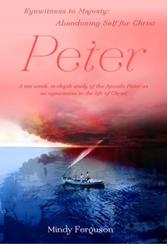 Paperback Eyewitness to Majesty: Peter: Abandoning Self for Christ Book