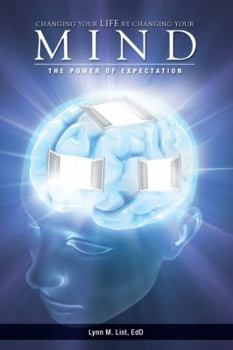 Paperback Changing Your Life by Changing Your Mind: The Power of Expectation Book