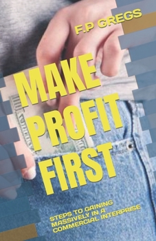 Paperback Make Profit First: Steps to Gaining Massively in a Commercial Interprise Book