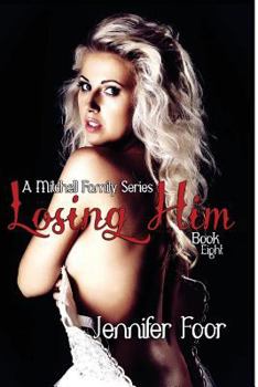 Losing Him - Book #8 of the Mitchell Family