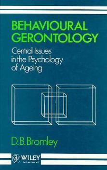 Hardcover Behavioural Gerontology: Central Issues in the Psychology of Ageing Book
