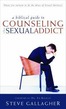Paperback A Biblical Guide to Counseling the Sexual Addict Book