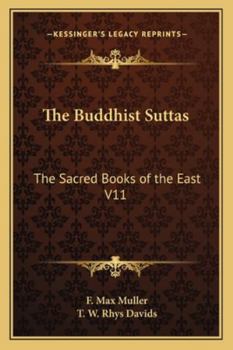 The Buddhist Suttas: The Sacred Books of the East V11