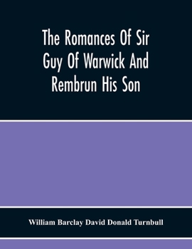 Paperback The Romances Of Sir Guy Of Warwick And Rembrun His Son Book