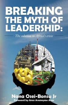 Paperback Breaking the myth of Leadership: The solution to Africa's crisis Book