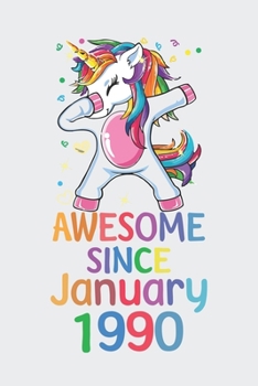 Awesome Since January 1990 Notebook Unicorn Dabbing, Birthday Unicorn, Cute Happy Birthday Dabbing Unicorn Birthday Gift: Lined Notebook / Journal Gift,, 120 Pages, 6 x 9 inches, Personal Diary, Perso