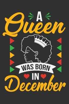 Paperback A Queen Was Born In December: Black girl journals for women, black girl journal, black girl notebook, black and proud 6x9 Journal Gift Notebook with Book