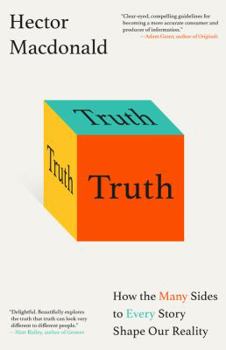 Hardcover Truth: How the Many Sides to Every Story Shape Our Reality Book