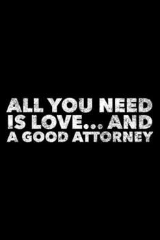 Paperback All You Need Is Love... And A Good Attorney: Lawyer Journal, Gift For Future Lawyer, 120 page blank book for writing notes Book